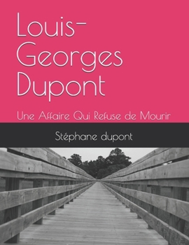 Paperback Louis-Georges Dupont: Une Affaire Qui Refuse de Mourir [French] Book