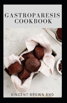 Paperback Gastroparesis Cookbook: The Incredible Gastroparesis Relief Recipes And Meal Plan To Maintain A Healthier Life Book