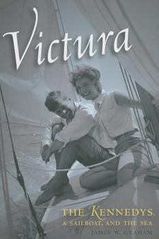 Hardcover Victura: The Kennedys, a Sailboat, and the Sea Book