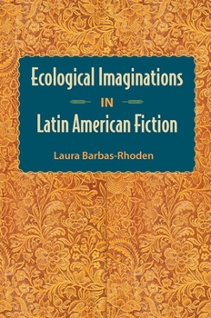 Paperback Ecological Imaginations in Latin American Fiction Book