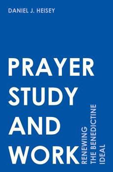 Paperback Prayer, Study, and Work: Renewing the Benedictine Ideal Book