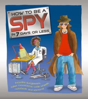 Hardcover How to Be a Spy in 7 Days or Less! Book