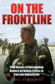Paperback On the Frontline: True Stories of Outstanding Bravery by British Forces in Iraq and Afghanistan Book