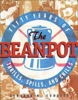 Hardcover The Beanpot: Fifty Years of Thrills, Spills, and Chills Book