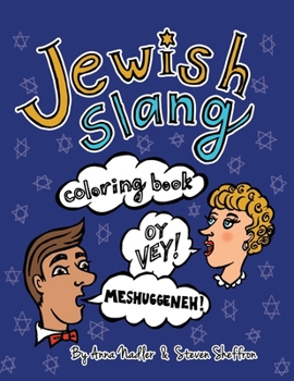 Jewish Slang Coloring Book : 24 Unique Illustrated Pages of Popular Jewish-Yiddish Expressions with Definitions, for You to Color