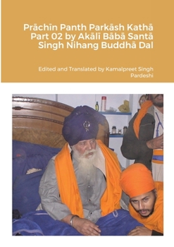 Paperback Pr&#257;ch&#299;n Panth Park&#257;sh Kath&#257; Part 02 by Ak&#257;l&#299; B&#257;b&#257; Sant&#257; Singh Nihang Buddh&#257; Dal Book