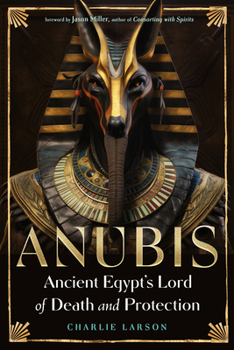 Anubis?Ancient Egypt’s Lord of Death and Protection