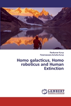 Paperback Homo galacticus, Homo roboticus and Human Extinction Book