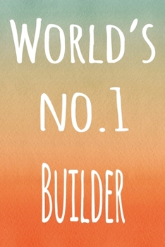 Paperback World's No.1 Builder: The perfect gift for the builder in your life - 119 page lined journal! Book