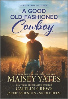 A Good Old-Fashioned Cowboy - Book #2 of the Jasper Creek
