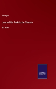 Hardcover Journal für Praktische Chemie: 82. Band [German] Book