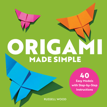 Paperback Origami Made Simple: 40 Easy Models with Step-By-Step Instructions Book