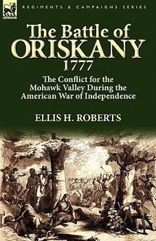 Paperback The Battle of Oriskany 1777: the Conflict for the Mohawk Valley During the American War of Independence Book