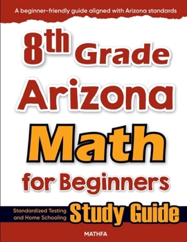 Paperback 8th Grade Arizona Math for Beginners: Standardized Testing and Home Schooling Study Guide Book