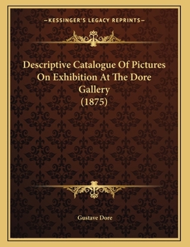 Paperback Descriptive Catalogue Of Pictures On Exhibition At The Dore Gallery (1875) Book