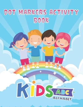 Paperback Dot Markers Activity Book: kids ABC alphabet BIG DOTS Dot Coloring Book 52 Page Book
