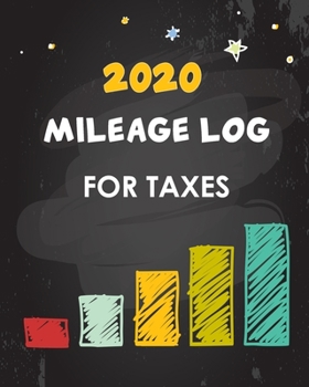 Paperback 2020 Mileage Log For Taxes: Vehicle Mileage & Gas Expense Tracker Log Book For Small Businesses Daily Tracking Notebook Book