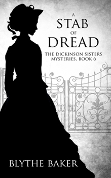 A Stab of Dread - Book #6 of the Dickinson Sisters Mysteries