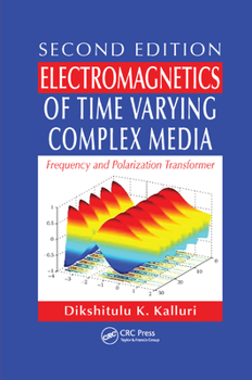 Paperback Electromagnetics of Time Varying Complex Media: Frequency and Polarization Transformer, Second Edition Book
