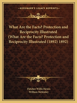 Paperback What Are the Facts? Protection and Reciprocity Illustrated (What Are the Facts? Protection and Reciprocity Illustrated (1892) 1892) Book