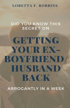 Paperback Did You Know This Secret on Getting Your Ex-Boyfriend/Husband Back Arrogantly in A week? Book