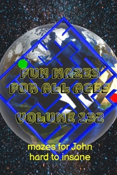 Paperback Fun Mazes for All Ages: Volume 132: Mazes for John - Hard to Insane Book