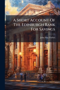 Paperback A Short Account Of The Edinburgh Bank For Savings Book