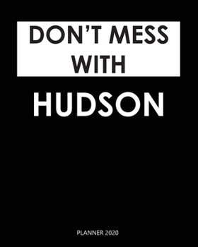 Paperback Planner 2020: Don't mess with Hudson: Year 2020 - 365 Daily - 52 Week journal Planner Calendar Schedule Organizer Appointment Notebo Book