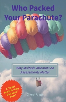 Paperback Who Packed Your Parachute? Why Multiple Attempts on Assessments Matter Book