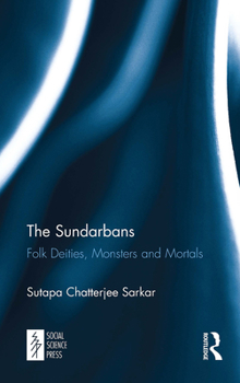 Paperback The Sundarbans: Folk Deities, Monsters and Mortals Book
