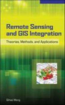 Hardcover Remote Sensing and GIS Integration: Theories, Methods, and Applications: Theory, Methods, and Applications Book