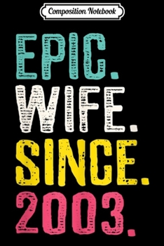 Paperback Composition Notebook: Womens Epic Wife Since 2003 - 16th Wedding Anniversary Gift For Her Journal/Notebook Blank Lined Ruled 6x9 100 Pages Book