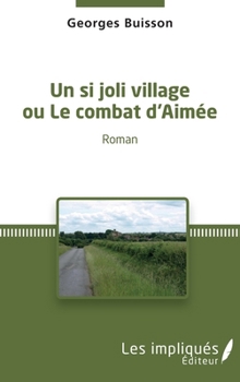 Paperback Un si joli village ou Le combat d'Aimée [French] Book