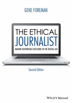 Paperback The Ethical Journalist: Making Responsible Decisions in the Digital Age Book