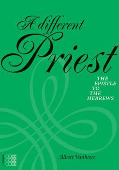 Paperback A Different Priest: The Epistle to the Hebrews Book