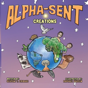 Paperback Alpha-Sent Creations: Exploring God's Amazing Creations with the Alphabet Book