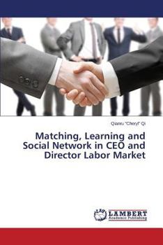 Paperback Matching, Learning and Social Network in CEO and Director Labor Market Book