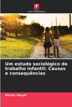 Paperback Um estudo sociológico do trabalho infantil: Causas e consequências [Portuguese] Book
