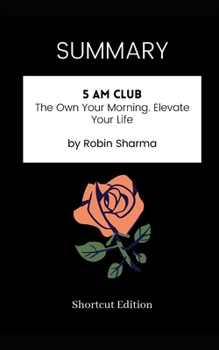 Paperback SUMMARY - 5 AM Club: The Own Your Morning. Elevate Your Life by Robin Sharma Book
