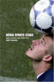 Paperback Media Sport Stars: Masculinities and Moralities Book