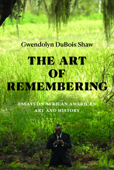 Paperback The Art of Remembering: Essays on African American Art and History Book