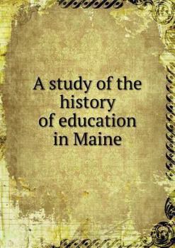 Paperback A study of the history of education in Maine Book