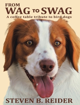 Hardcover From Wag to Swag: A Coffee Table Tribute to Bird Dogs Book