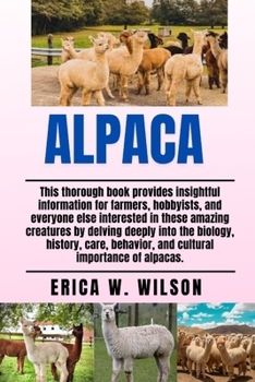Paperback Alpaca: This thorough book provides insightful information for farmers, hobbyists, and everyone else interested in these amazing creatures by delving Book