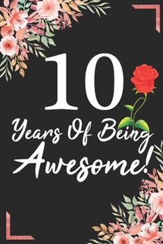 10 Years Of Being Awesome!: 10th Birthday & Anniversary Notebook Flower Wide Ruled Lined Journal 6x9 Inch ( Legal ruled ) Family Gift Idea Mom Dad or Kids in Holidays - Marble & Red Love Flowers Cover