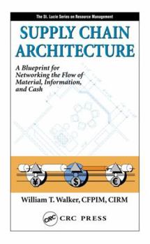 Hardcover Supply Chain Architecture: A Blueprint for Networking the Flow of Material, Information, and Cash Book