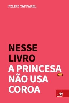 Paperback Nesse Livro a Princesa Não Usa Coroa [Portuguese] Book