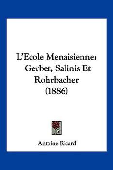Paperback L'Ecole Menaisienne: Gerbet, Salinis Et Rohrbacher (1886) [French] Book