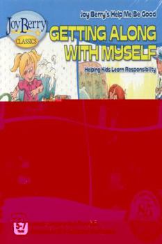 Paperback Getting Along With Myself: Helping Kids Learn Responsibility (Joy Berry's Help Me Be Good) Book