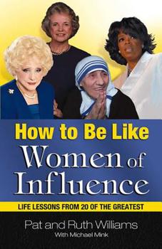 Paperback How to Be Like Women of Influence: Life Lessons from 20 of the Greatest Book